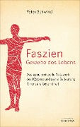 Faszien - Gewebe des Lebens - Peter Schwind