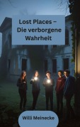 Cover-Bild zum Titel 'Lost Places - Die verborgene Wahrheit' von 'Willi Meinecke'