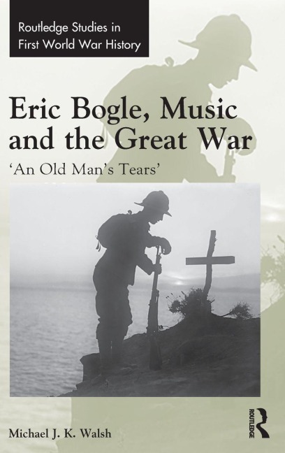 Eric Bogle, Music and the Great War - Michael J. K. Walsh