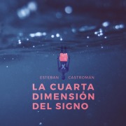 Cover-Bild zum Titel 'La cuarta dimensión del signo' von 'Esteban Castromán'