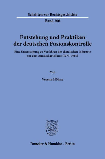 Entstehung und Praktiken der deutschen Fusionskontrolle. - Verena Höhne