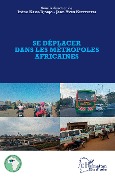Cover-Bild zum Titel 'Se déplacer dans les métropoles africaines' von 'Irène Kassi-Djodjo, Jean Yves Kiettyetta'