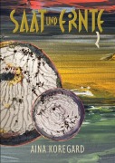 Cover-Bild zum Titel 'Saat und Ernte, Band 2' von 'Aina Koregard'
