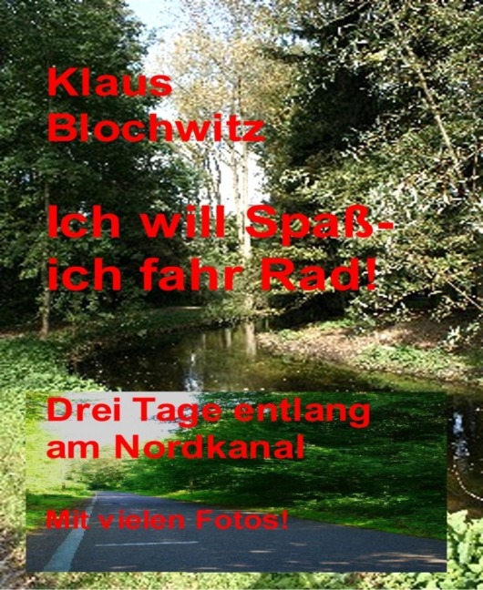 Ich will Spaß, ich fahr Rad! - Klaus Blochwitz
