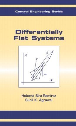 Differentially Flat Systems - Hebertt Sira-Ramírez, Sunil K Agrawal