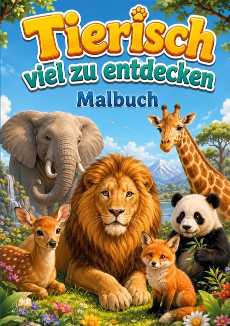 Tierisch viel zu entdecken - Tiere Malbuch für Kinder von 6-8 Jahren mit 50 abwechslungsreichen Ausmalbildern - 