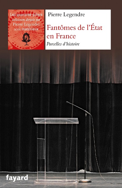 Fantômes de l'Etat en France - Pierre Legendre