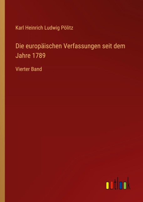 Die europäischen Verfassungen seit dem Jahre 1789 - Karl Heinrich Ludwig Pölitz