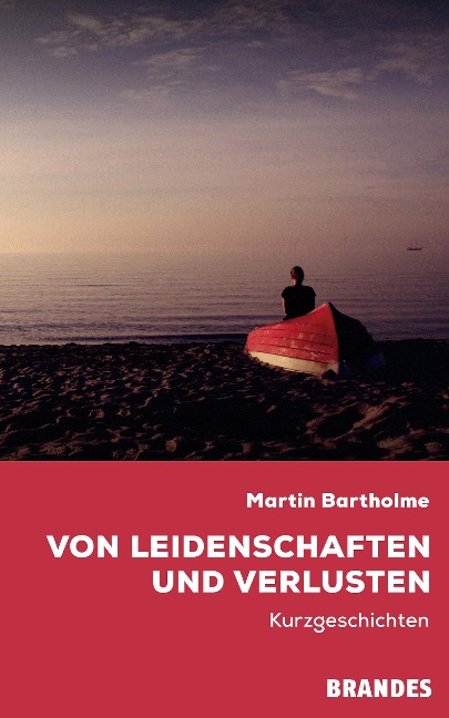 Von Leidenschaften und Verlusten - Martin Bartholme