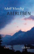 Cover-Bild zum Titel 'Aberleben' von 'Adolf Muschg'