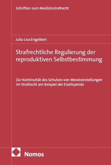 Strafrechtliche Regulierung der reproduktiven Selbstbestimmung - Julia Lisa Engelbert