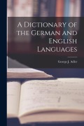 Cover-Bild zum Titel 'A Dictionary of the German and English Languages' von 'George J. Adler'