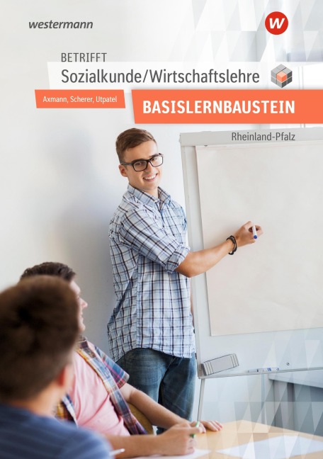 Betrifft Sozialkunde / Wirtschaftslehre. Arbeitsheft. Für den Basislernbaustein. Ausgabe für Rheinland-Pfalz - Alfons Axmann, Manfred Scherer, Bernd Utpatel