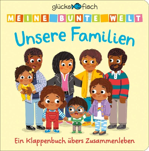 Glücksfisch: Meine bunte Welt: Unsere Familien - 