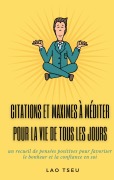 Cover-Bild zum Titel 'Citations et maximes à méditer pour la vie de tous les jours' von 'Lao Tseu'