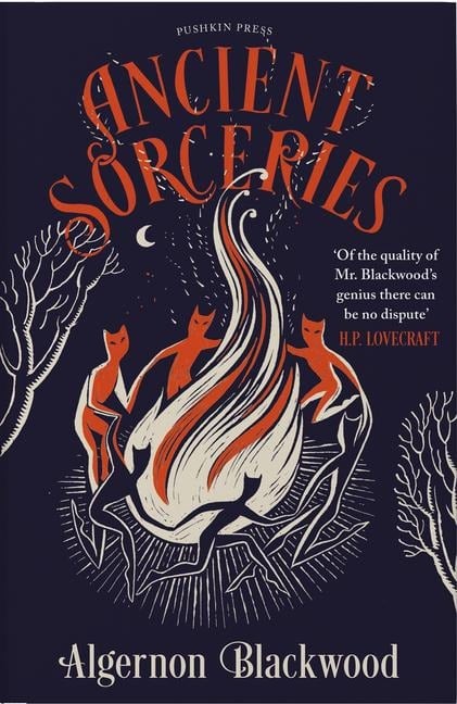 Ancient Sorceries, Deluxe Edition: The Most Eerie and Unnerving Tales from One of the Greatest Proponents of Supernatural Fiction - Algernon Blackwood