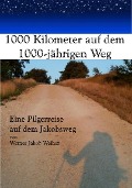 Cover-Bild zum Titel '1000 Kilometer auf dem 1000-jährigen Weg' von 'Werner Weiher'
