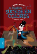 Cover-Bild zum Titel 'El Teatro Sucede En Colores / Theatre Happens in Color' von 'Liliana Bodoc'