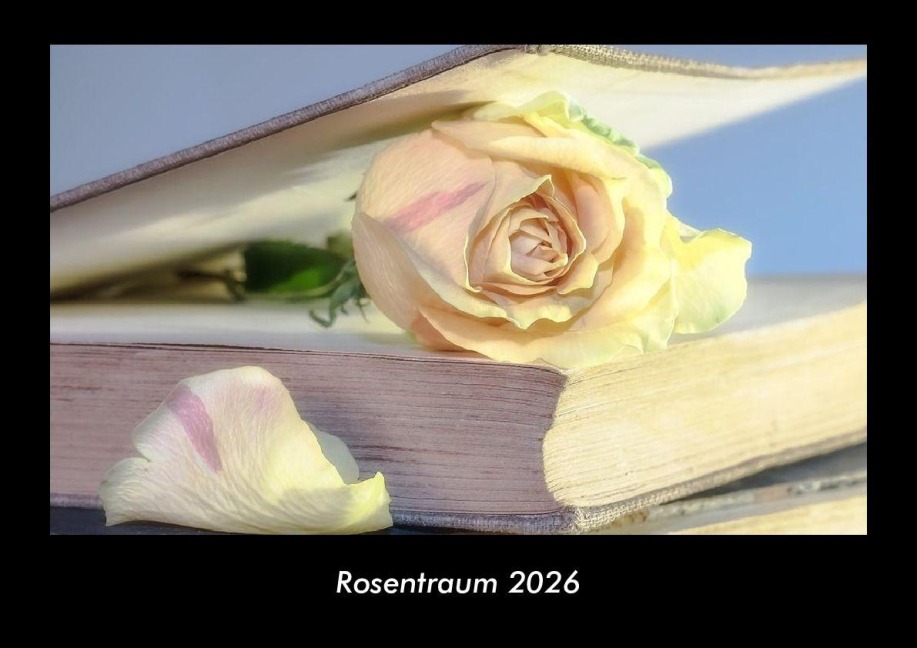 Rosentraum 2026 Fotokalender DIN A3 - Tobias Becker
