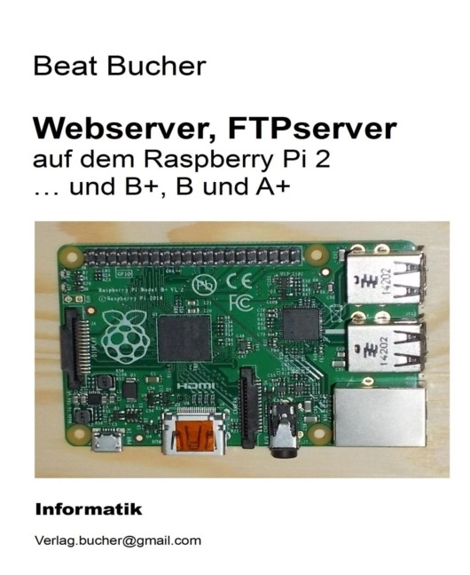 Webserver, FTPserver auf dem Raspberry Pi 2 - Beat Bucher