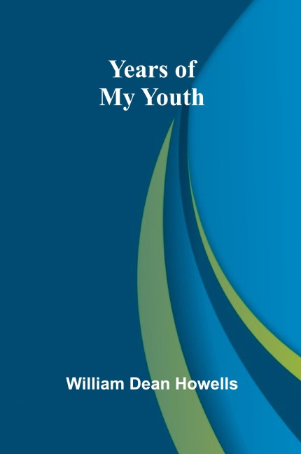 Years of My Youth - William Dean Howells