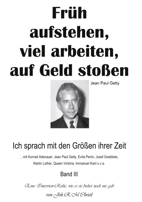 Früh aufstehen, viel arbeiten, auf Geld stoßen - Joh. R. M. Christl