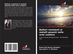 Batteri resistenti ai metalli pesanti nelle aree costiere - Bruna Del Busso Zampieri, Ana Julia F. C. Oliveira
