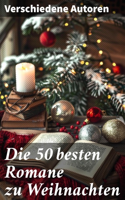 Die 50 besten Romane zu Weihnachten - Jules Verne, Oscar Wilde, Eufemia Von Adlersfeld-Ballestrem, Agnes Günther, Robert Louis Stevenson