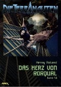 DIE TERRANAUTEN, Band 58: DAS HERZ VON RORQUAL - Henry Roland