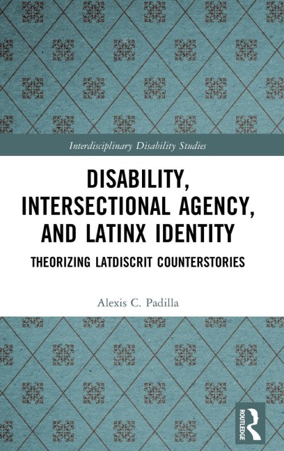 Disability, Intersectional Agency, and Latinx Identity - Alexis Padilla