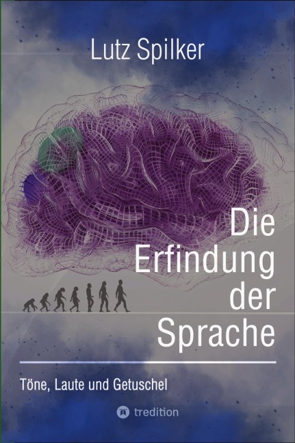 Die Erfindung der Sprache - Lutz Spilker