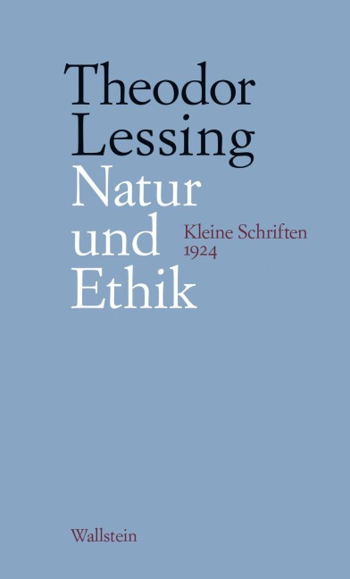 Natur und Ethik - Theodor Lessing