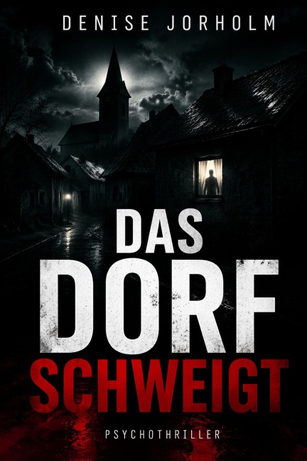 Das Dorf schweigt - Denise Jorholm