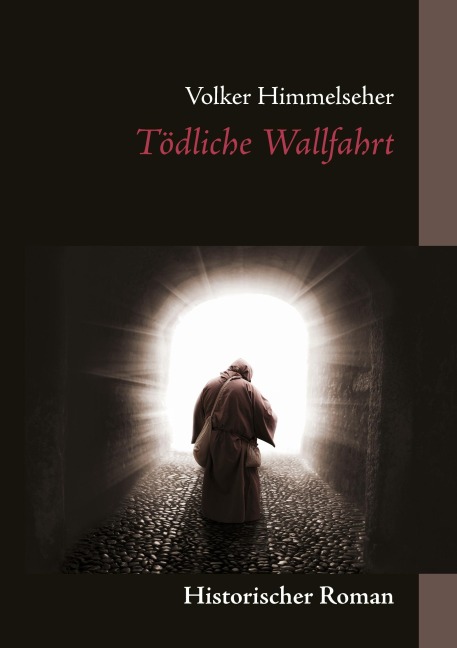 Tödliche Wallfahrt - Volker Himmelseher