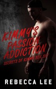 Cover-Bild zum Titel 'Kimmy's Passion Addiction: Secrets of Kimmy Box Set' von 'Rebecca Lee'