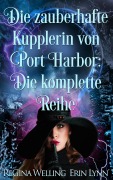 Cover-Bild zum Titel 'Die zauberhafte Kupplerin von Port Harbor: Die komplette Reihe' von 'Regina Welling'