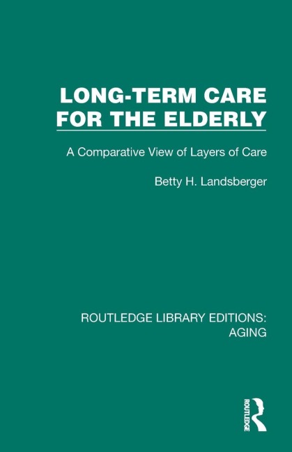 Long-Term Care for the Elderly - Betty H. Landsberger