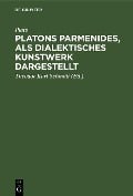 Cover-Bild zum Titel 'Platons Parmenides, als dialektisches Kunstwerk dargestellt' von 'Plato'
