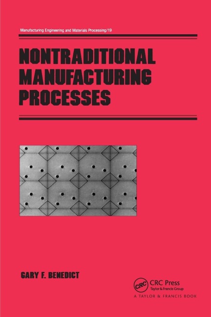 Nontraditional Manufacturing Processes - Gary F. Benedict