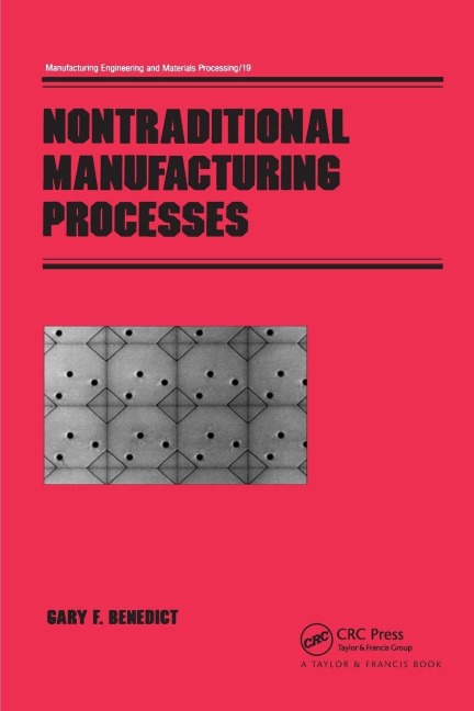 Nontraditional Manufacturing Processes - Gary F. Benedict