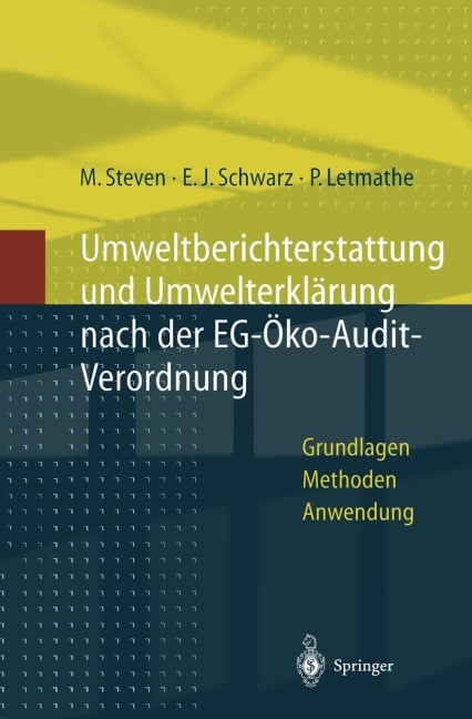Umweltberichterstattung und Umwelterklärung nach der EG-Ökoaudit-Verordnung - Marion Steven, Peter Letmathe, Erich J. Schwarz
