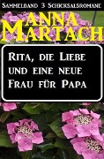 Cover-Bild zum Titel 'Rita, die Liebe und eine neue Frau für Papa' von 'Anna Martach'
