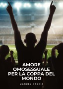 Cover-Bild zum Titel 'Amore Omosessuale per la Coppa del Mondo' von 'Manuel García'