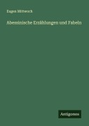 Cover-Bild zum Titel 'Abessinische Erzählungen und Fabeln' von 'Eugen Mittwoch'