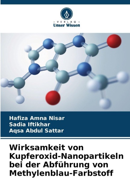 Wirksamkeit von Kupferoxid-Nanopartikeln bei der Abführung von Methylenblau-Farbstoff - Hafiza Amna Nisar, Sadia Iftikhar, Aqsa Abdul Sattar