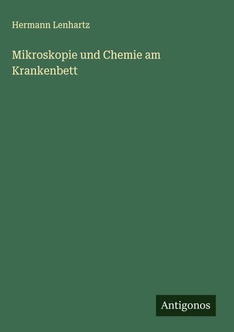 Mikroskopie und Chemie am Krankenbett - Hermann Lenhartz