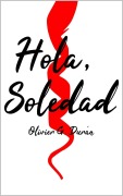 Cover-Bild zum Titel 'Hola, Soledad' von 'Olivier G. Durán'