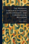 Cover-Bild zum Titel 'The Arawack Language of Guiana in Its Linguistic and Ethnological Relations' von 'Daniel G (Daniel Garrison) Brinton'