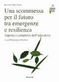 Cover-Bild zum Titel 'Una scommessa per il futuro tra emergenze e resilienza. Approcci complessi dell'educativo' von ''