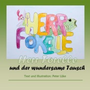 Cover-Bild zum Titel 'Herr Forelle und der wundersame Tausch' von 'Peter Lüke'